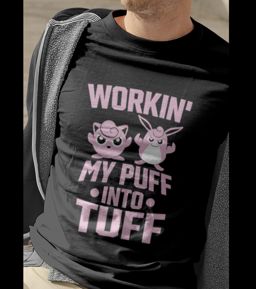 Workin My Puff Into Tuff Jigglypuff Wigglytuff Fitness Motivation T-Shirt