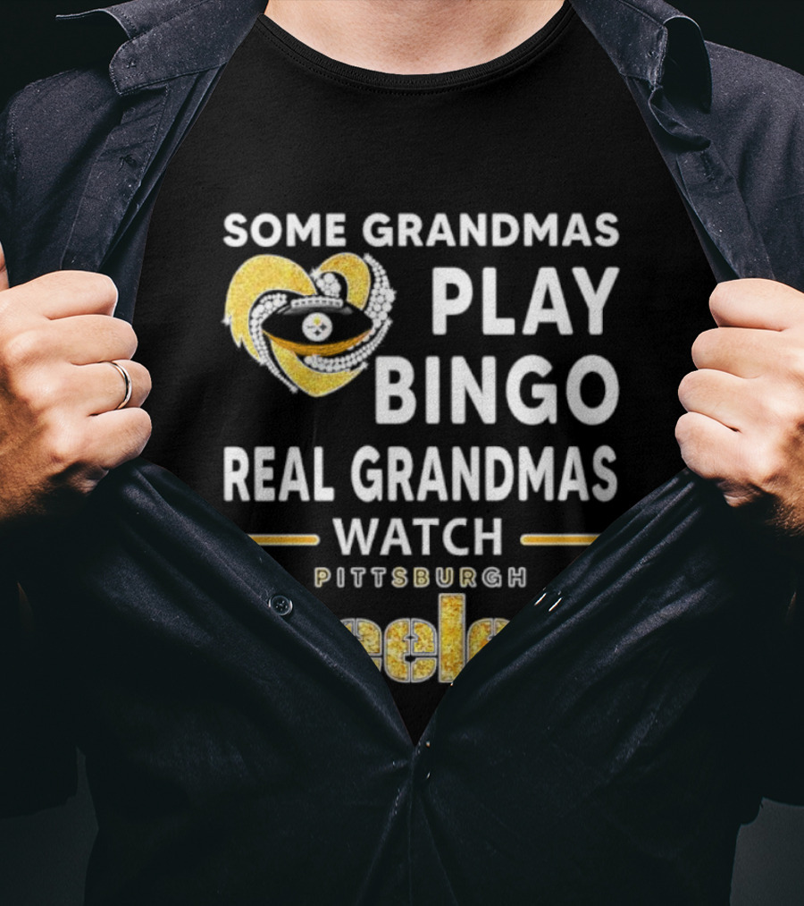 Some Grandmas Play Bingo Real Grandmas Pittsburgh Steelers Heart T-Shirt