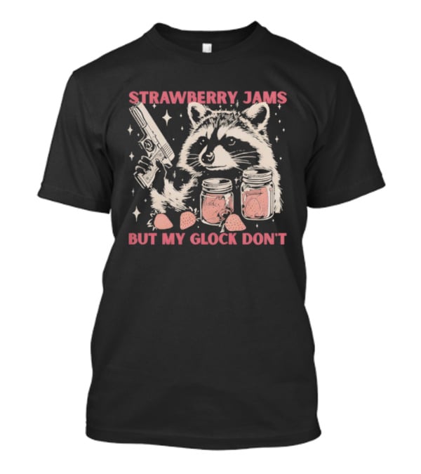 Strawberry Jams Raccoon But My Glock Don't Gun Humor T-Shirt
