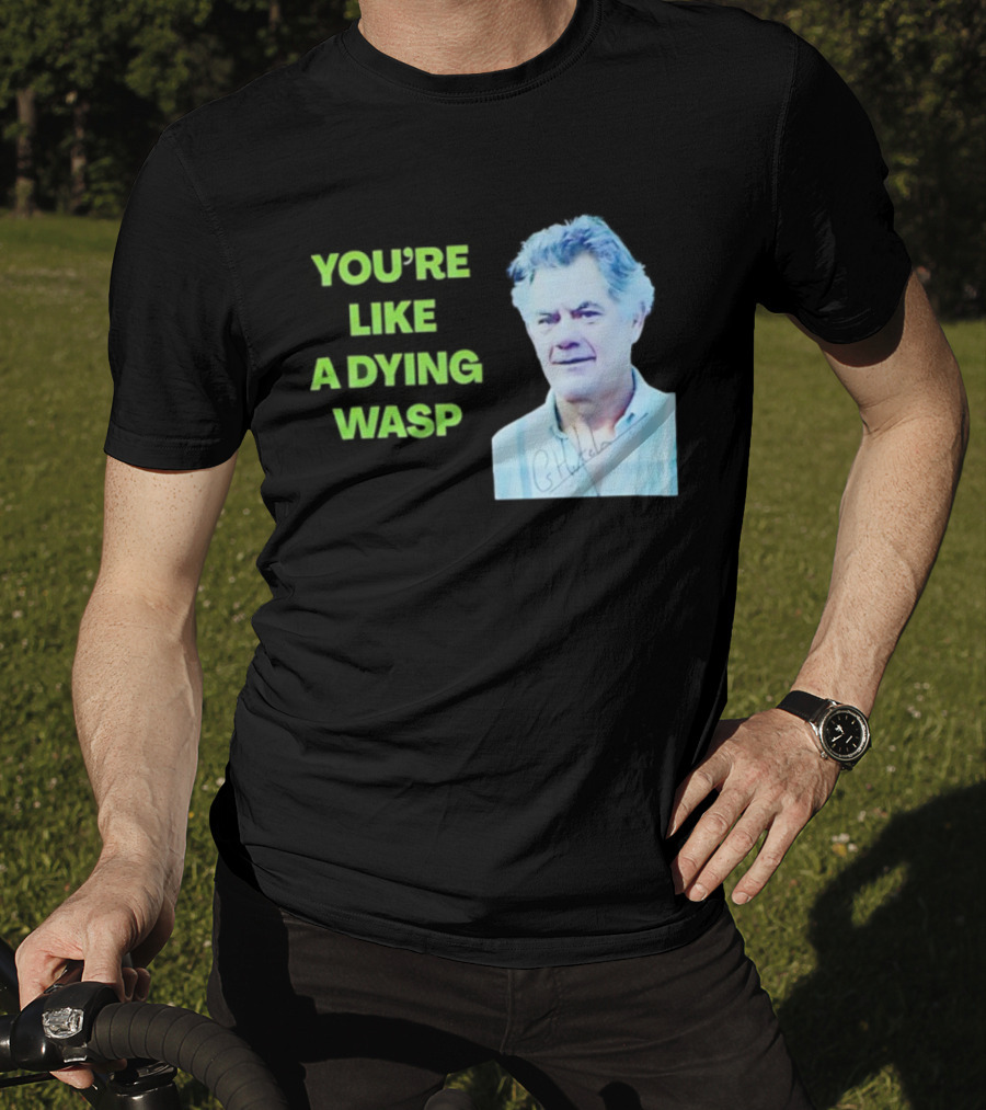 You’re Like A Dying Wasp Gerry Hutch Signature T-Shirt