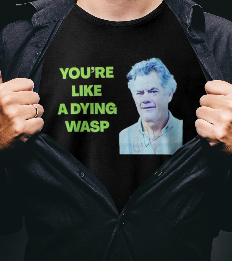 You’re Like A Dying Wasp Gerry Hutch Signature T-Shirt
