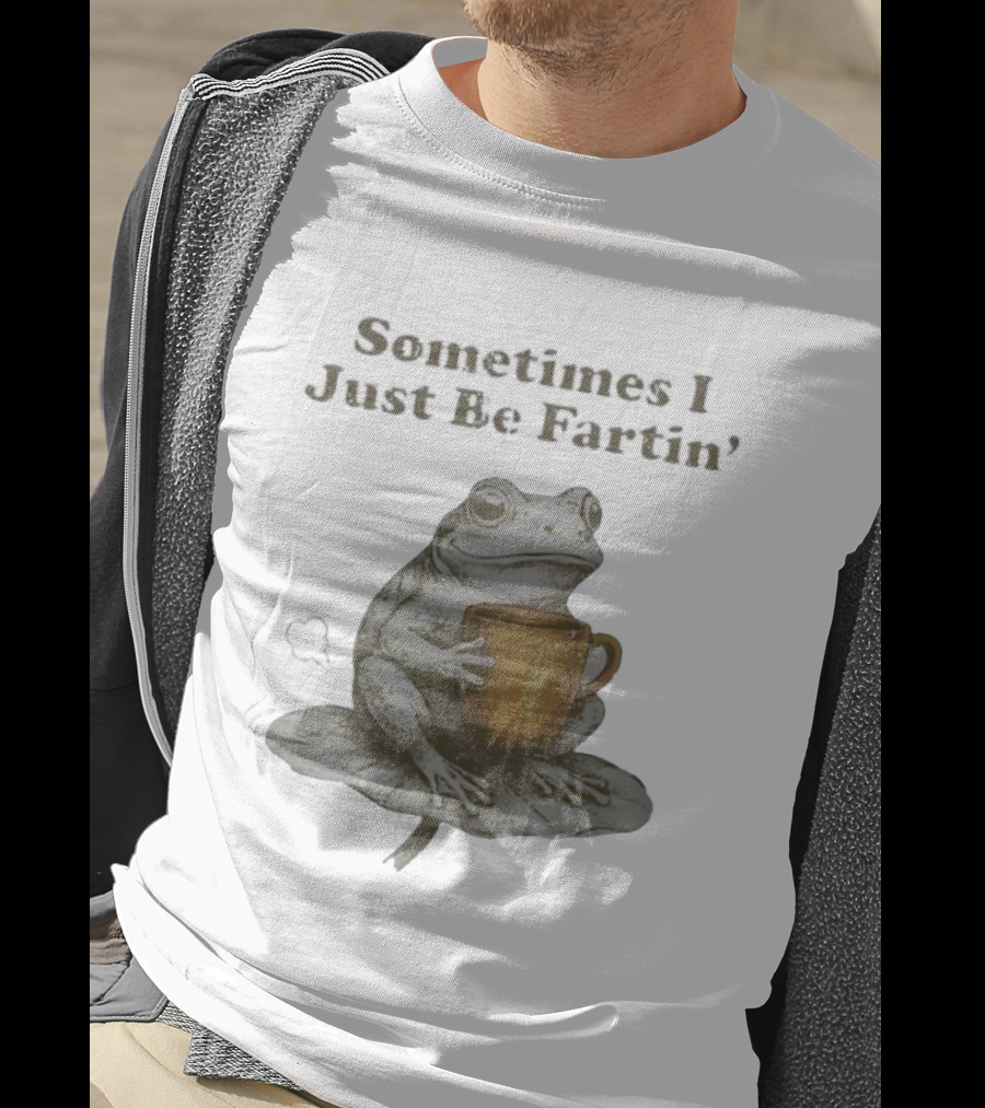 Sometimes I Just Be Fartin’ Frog Holding T-Shirt