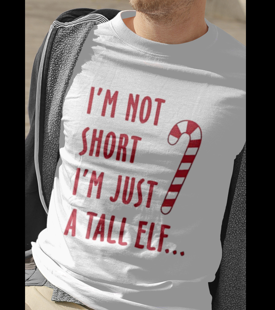 I'm Not Short I'm Just A Tall Elf Christmas Candy Cane T-Shirt