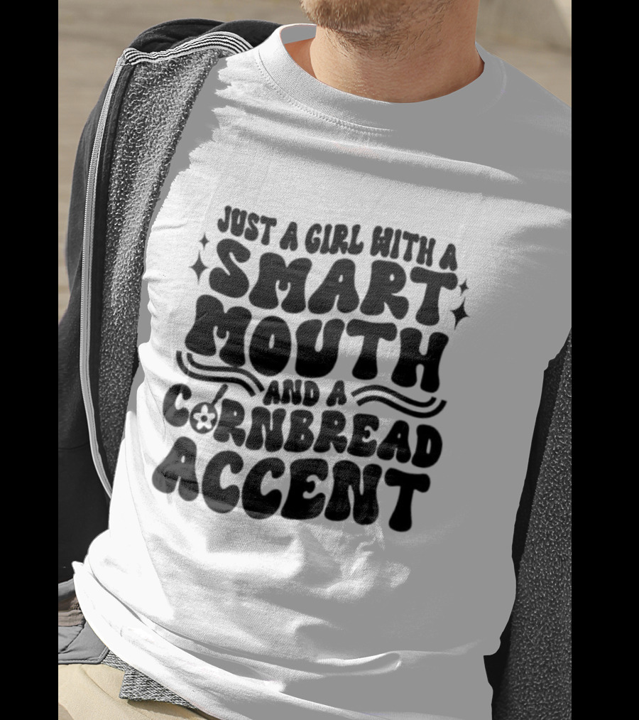 Just A Girl With A Smart Mouth And Cornbread Accent T-Shirt
