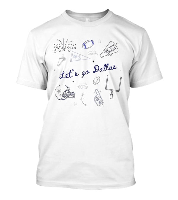 Let's Go Dallas How 'Bout Dem Boys Football Doodle T-Shirt