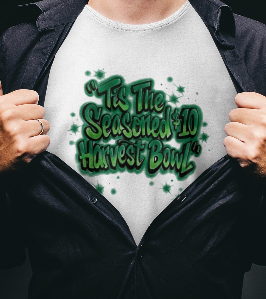 Tis The Seasoned 10 Dollar Harvest Bowl Slogan T-Shirt