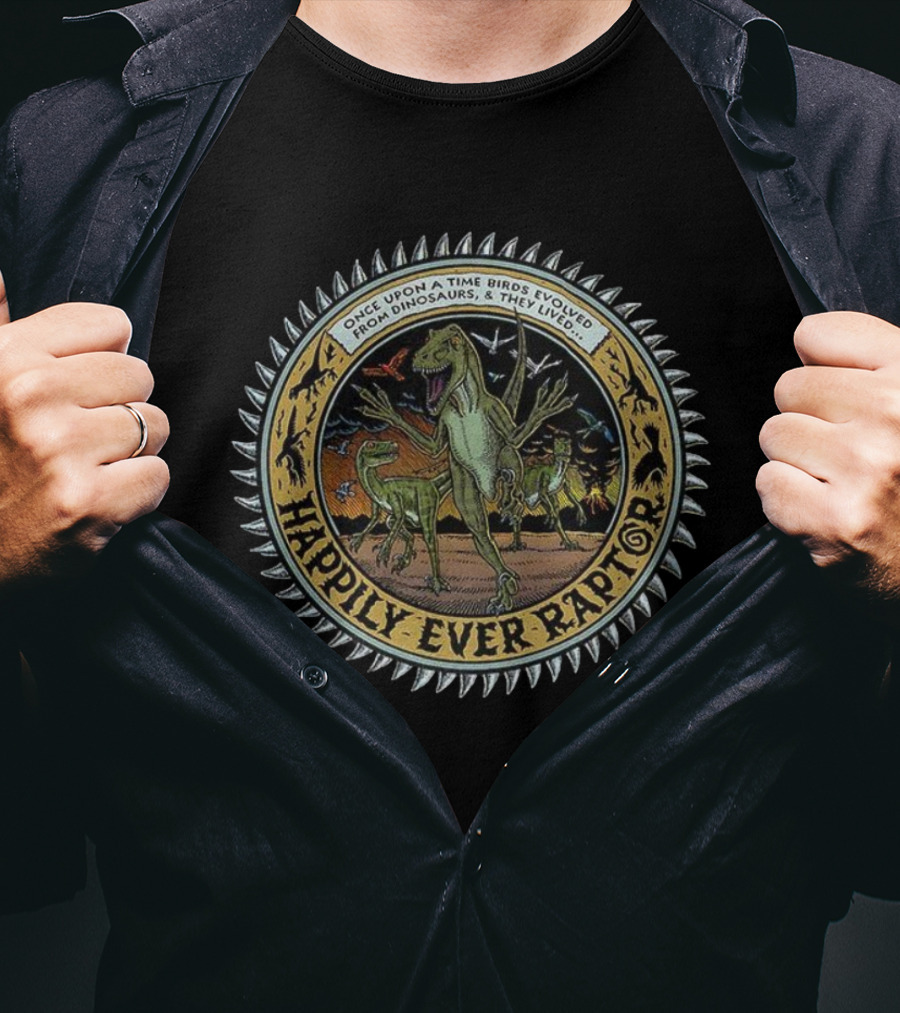 Happily Ever Raptor Dinosaurs To Birds Evolution Story T-Shirt