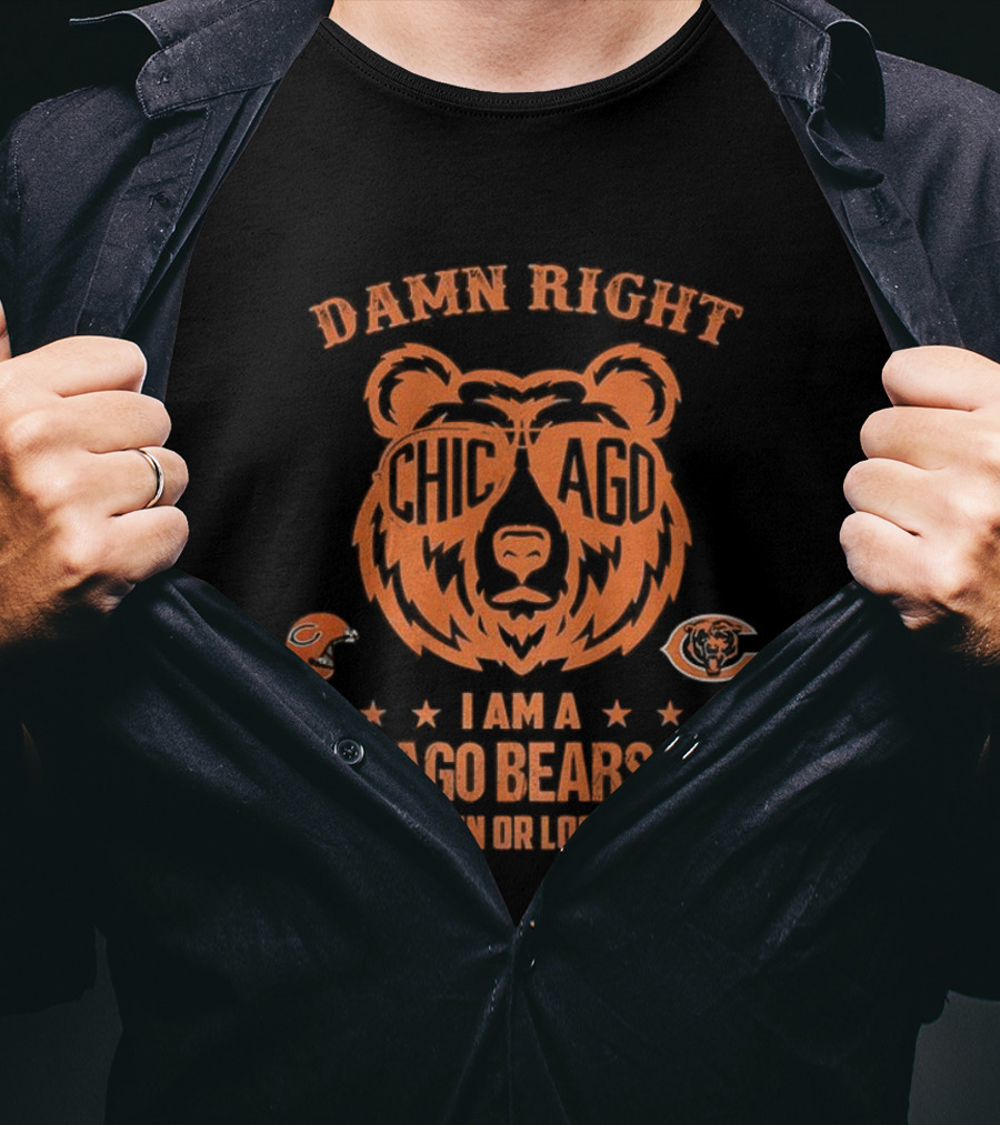 Damn Right I Am A Chicago Bears Fan Win Or Lose Bear Mascot Glasses T-Shirt