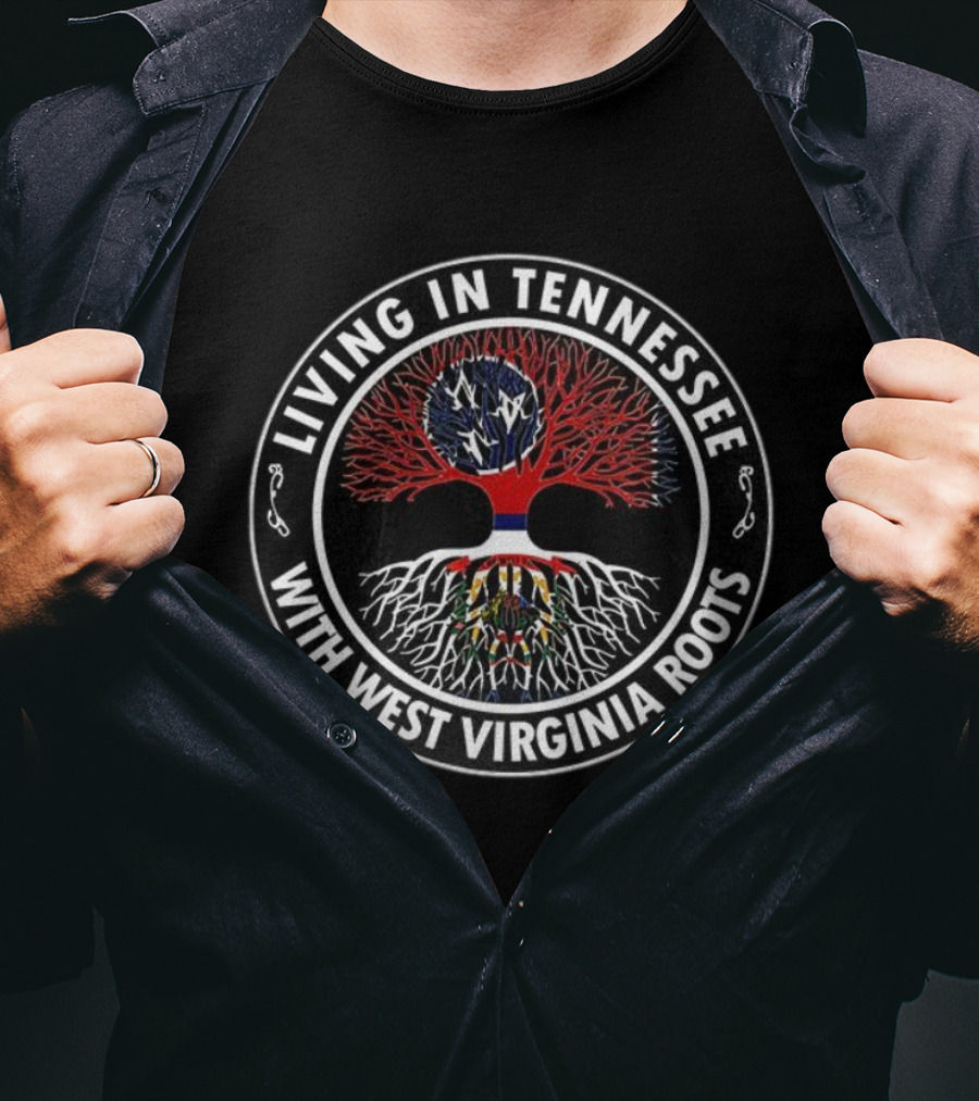 Living In Tennessee With West Virginia Roots Tree Symbol With State Flags T-Shirt