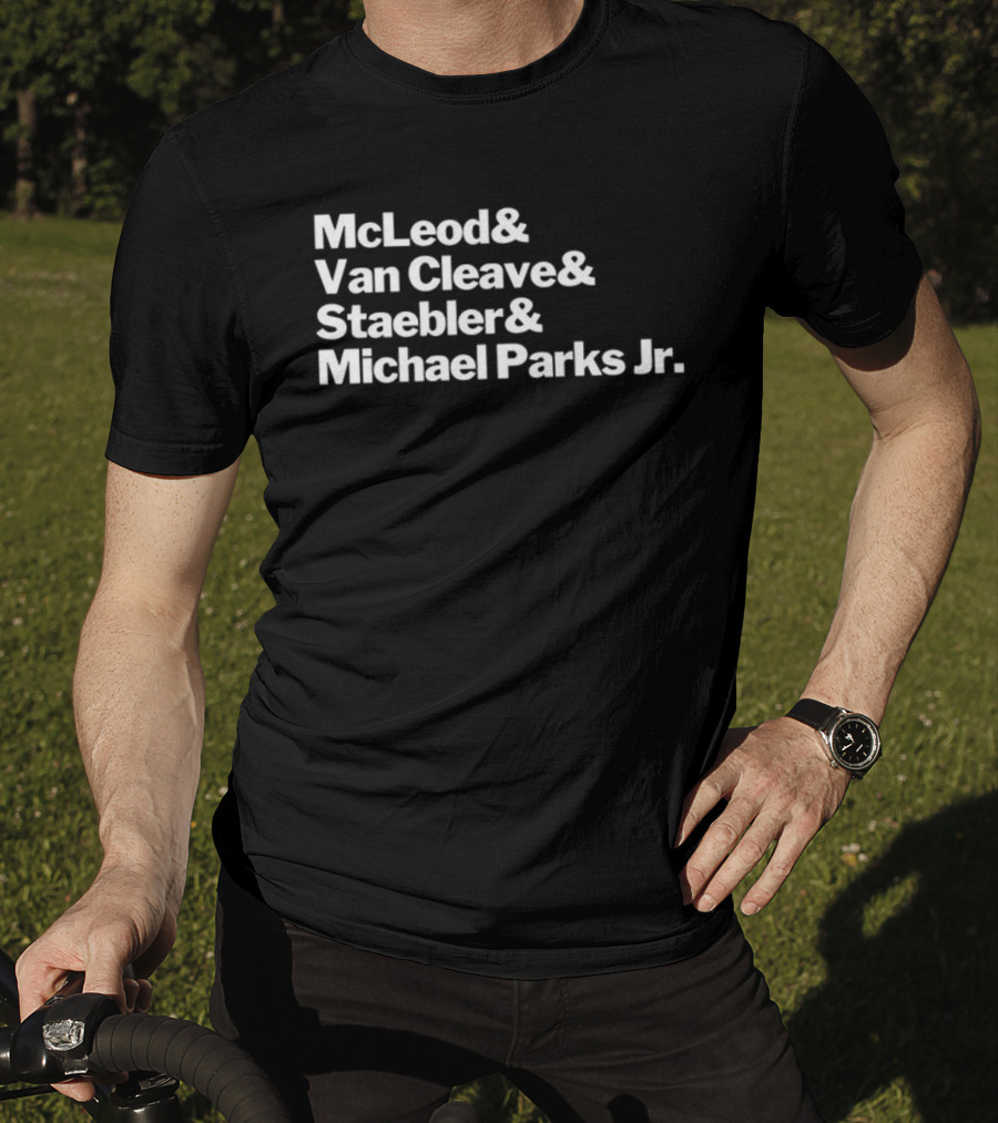 McLeod Van Cleave Staebler Michael Parks Jr Iconic Typography Tribute T-Shirt