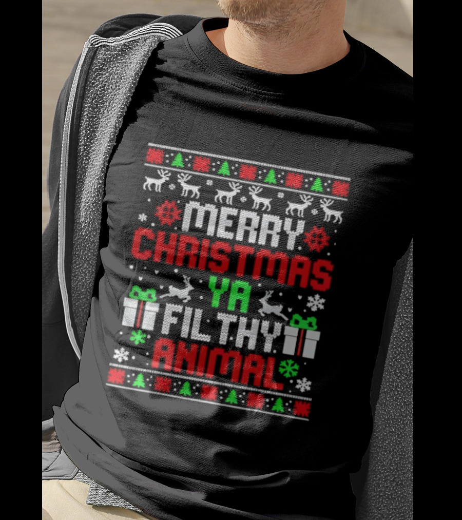 Merry Christmas Ya Filthy Animal Ugly Sweater Holiday Family Pajama T-Shirt