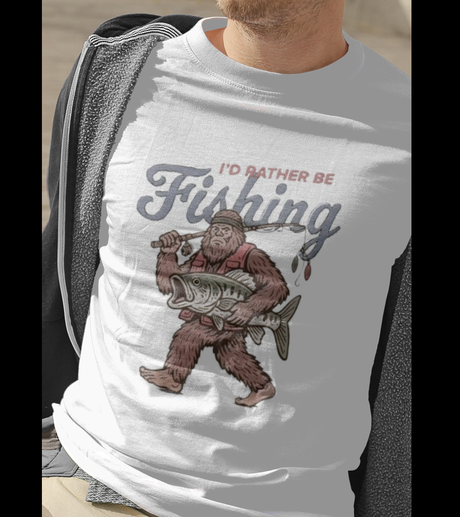 I’d Rather Be Bigfoot Fishing With Catch And Rod T-Shirt