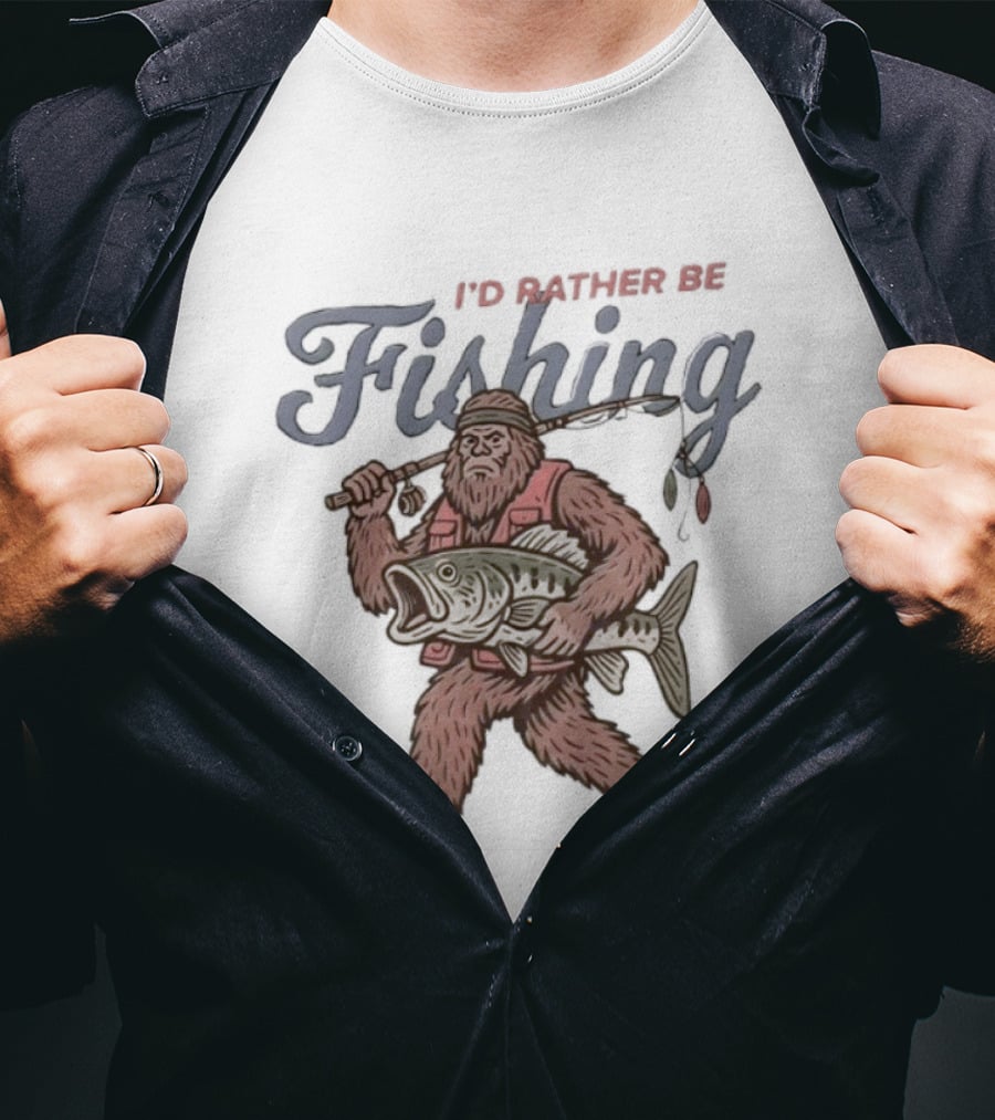 I’d Rather Be Bigfoot Fishing With Catch And Rod T-Shirt