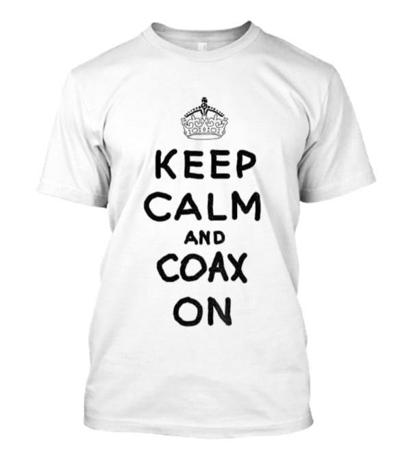 Keep Calm And Coax On Crown Motif T-Shirt