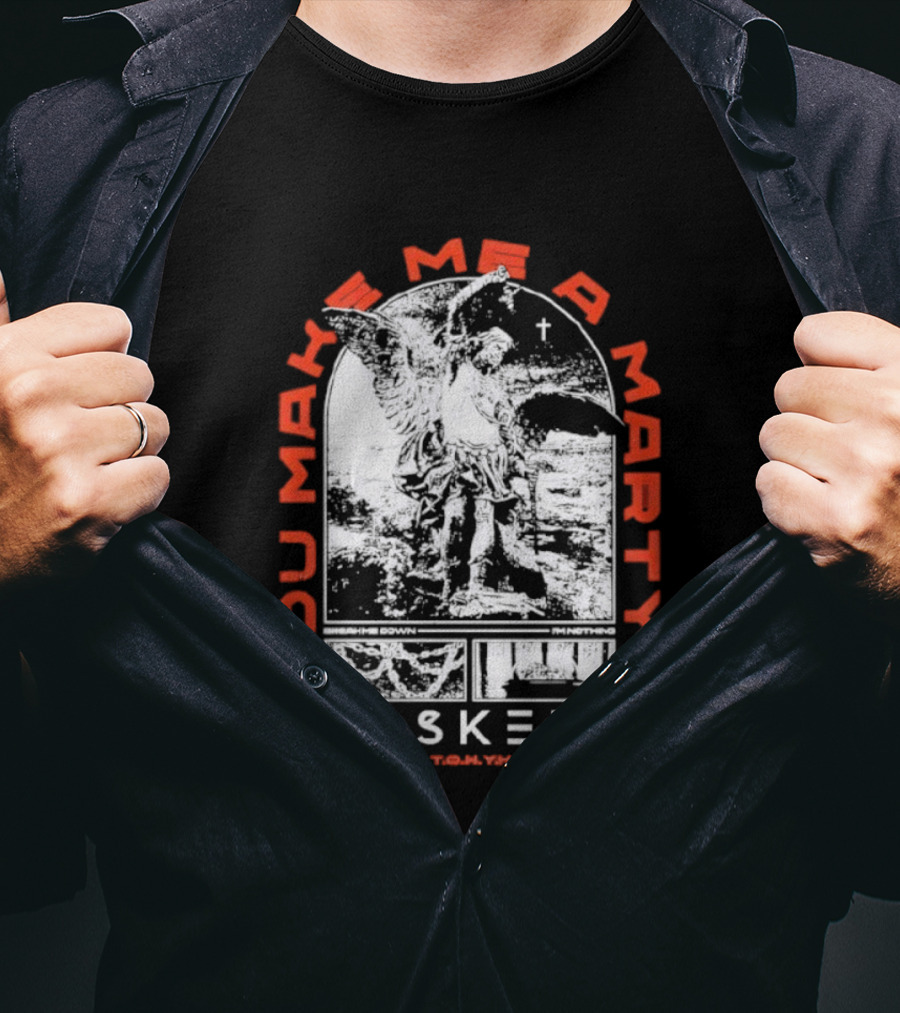 You Make Me A Martyr Caskets I'm Nothing T-Shirt