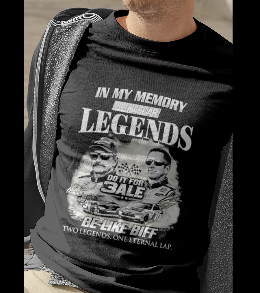 In My Memory Legends Do It For 3ale Be Like Biff Two Legends One Eternal Lap T-Shirt