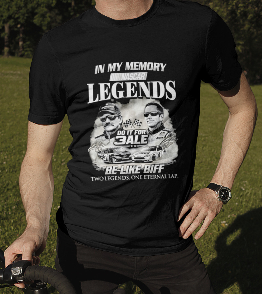 In My Memory Legends Do It For 3ale Be Like Biff Two Legends One Eternal Lap T-Shirt