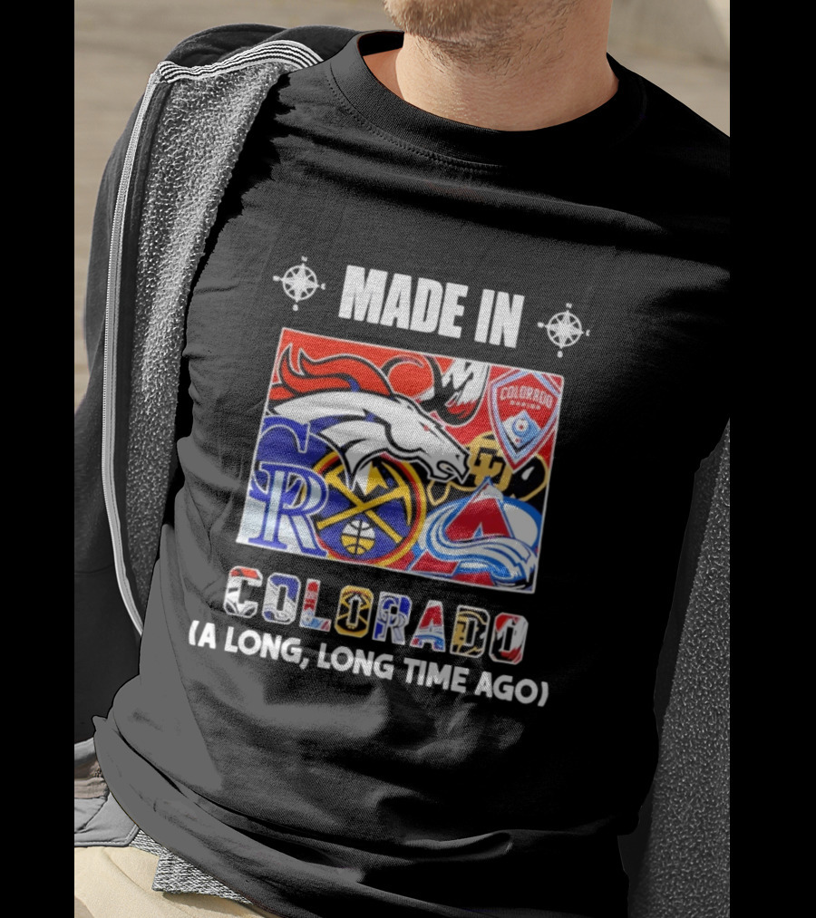 Made In Colorado Rapids Broncos Rockies Nuggets Avalanche Long Time Ago T-Shirt