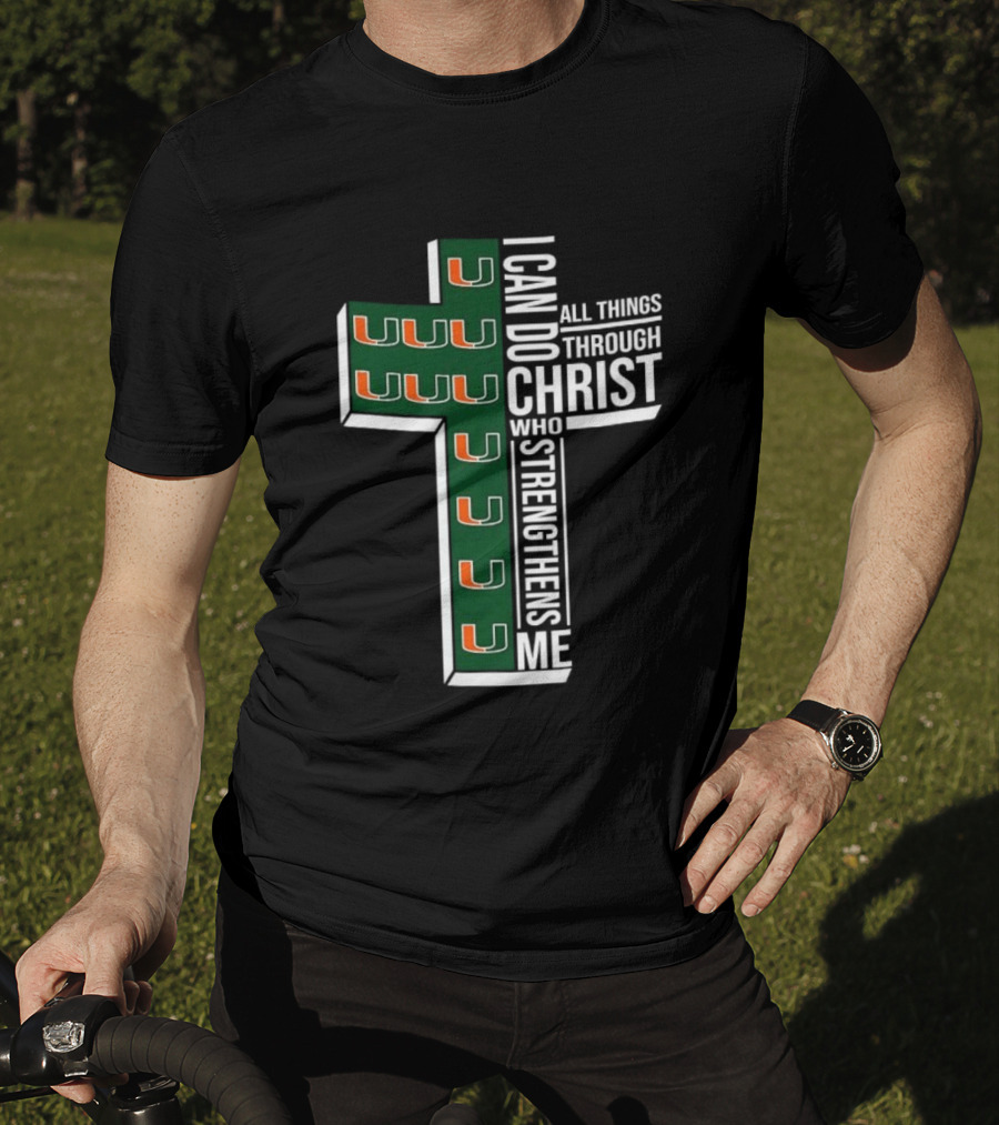 Miami Hurricanes I Can Do All Things Through Christ Who Strengthens Me T-Shirt