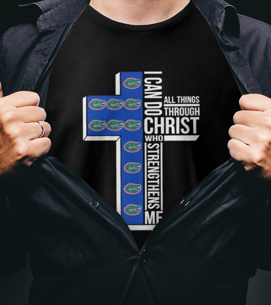 Florida Gators I Can Do All Things Through Christ Who Strengthens Me T-Shirt