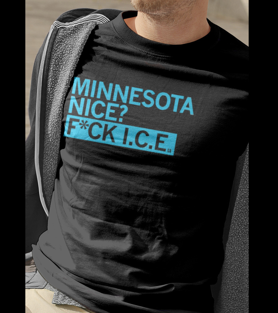 Minnesota Nice? F*CK I.C.E. T-Shirt