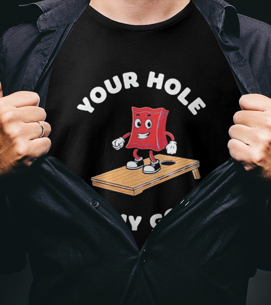 Your Hole Is My Goal Cornhole Bag T-Shirt