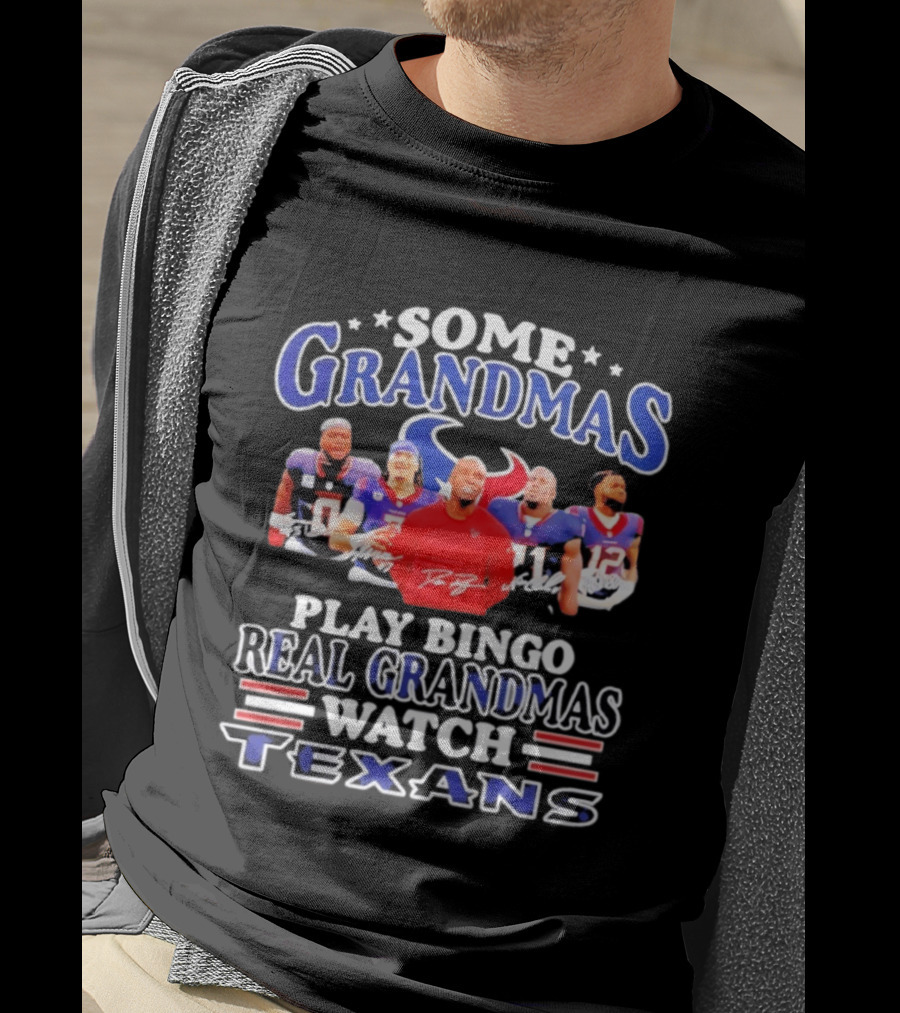 Some Grandmas Play Bingo Real Grandmas Texans T-Shirt