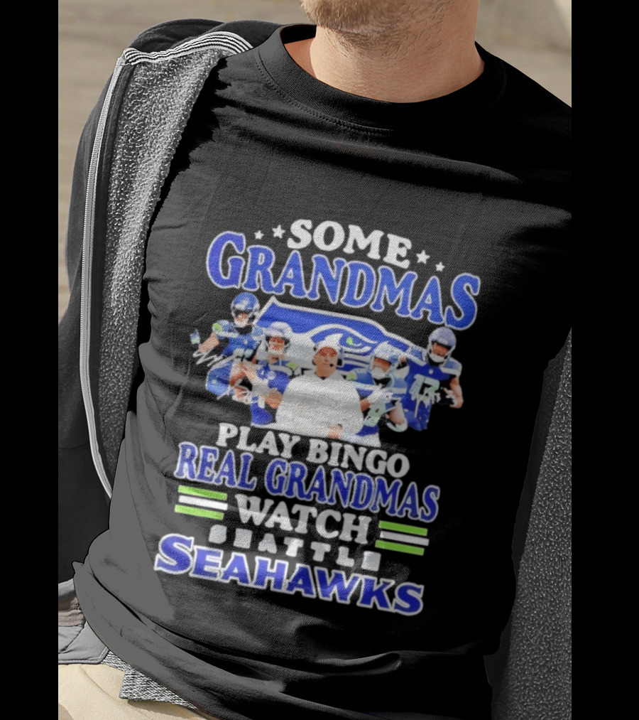 Some Grandmas Play Bingo Real Grandmas Seattle Seahawks T-Shirt