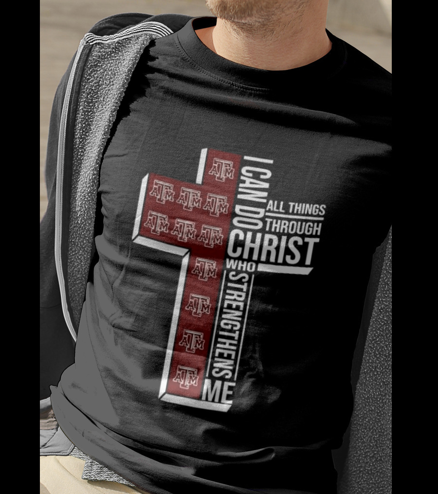 Texas A&M Aggies I Can Do All Things Through Christ Who Strengthens Me T-Shirt