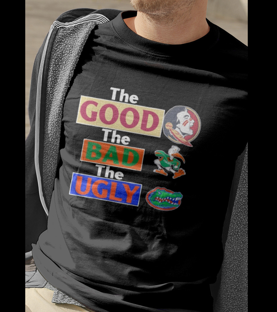 The Good The Bad The Ugly Florida State Seminoles Miami Hurricanes Florida Gators T-Shirt