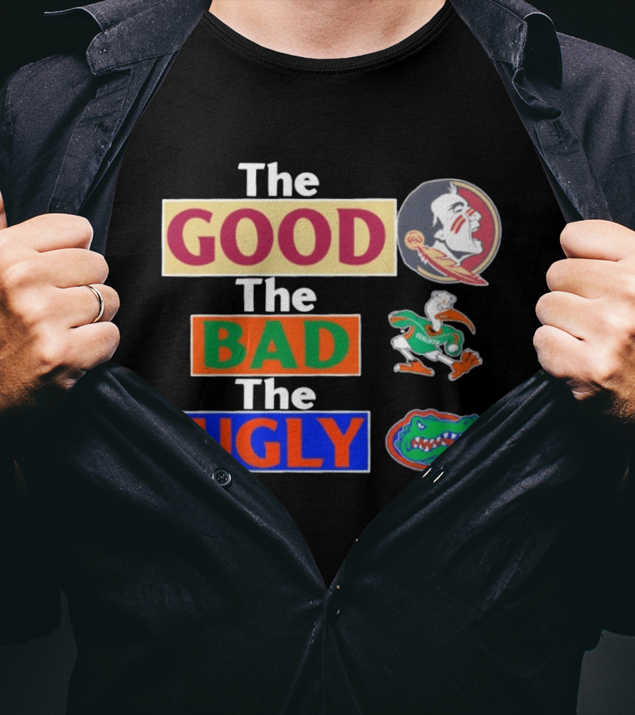 The Good The Bad The Ugly Florida State Seminoles Miami Hurricanes Florida Gators T-Shirt