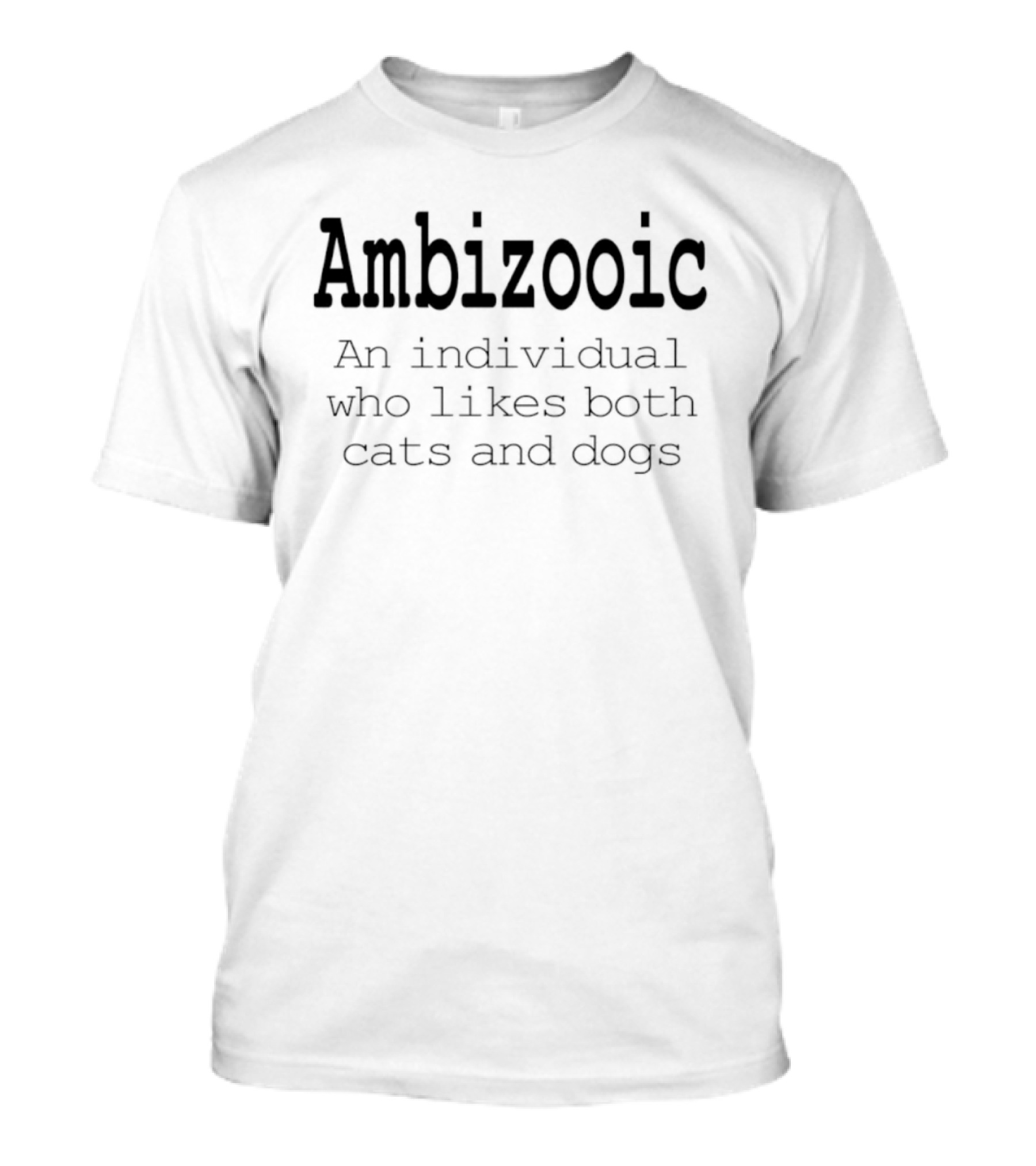 Ambizooic An Individual Who Likes Both Cats And Dogs T-Shirt