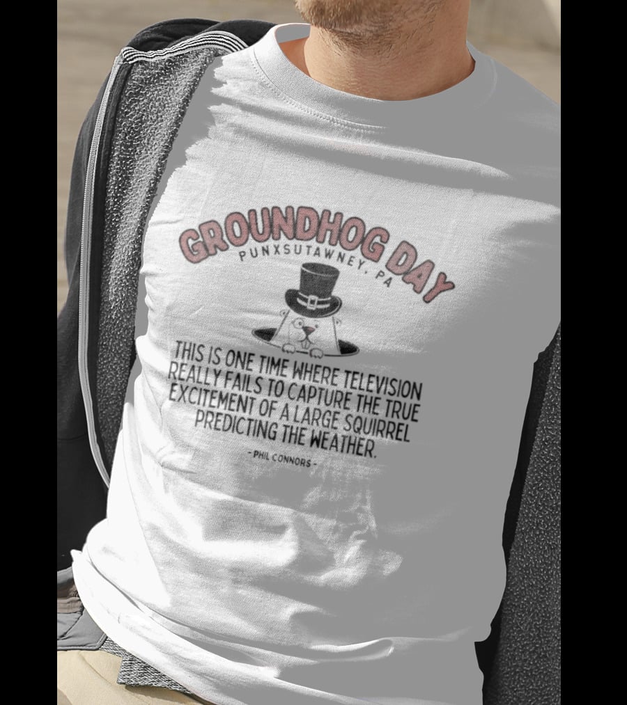 Groundhog Day Punxsutawney PA True Excitement At Gobbler's Knob Weather Prediction T-Shirt