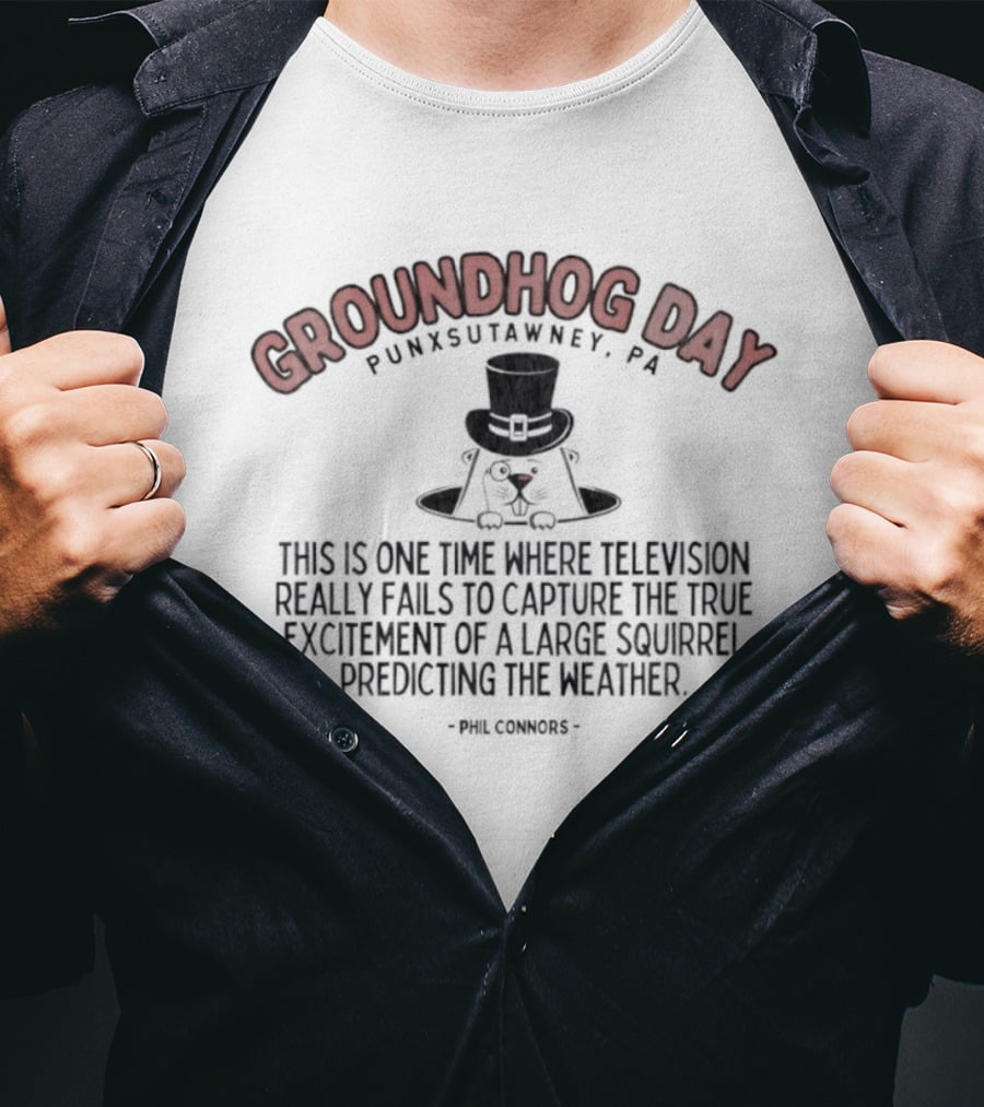 Groundhog Day Punxsutawney PA True Excitement At Gobbler's Knob Weather Prediction T-Shirt
