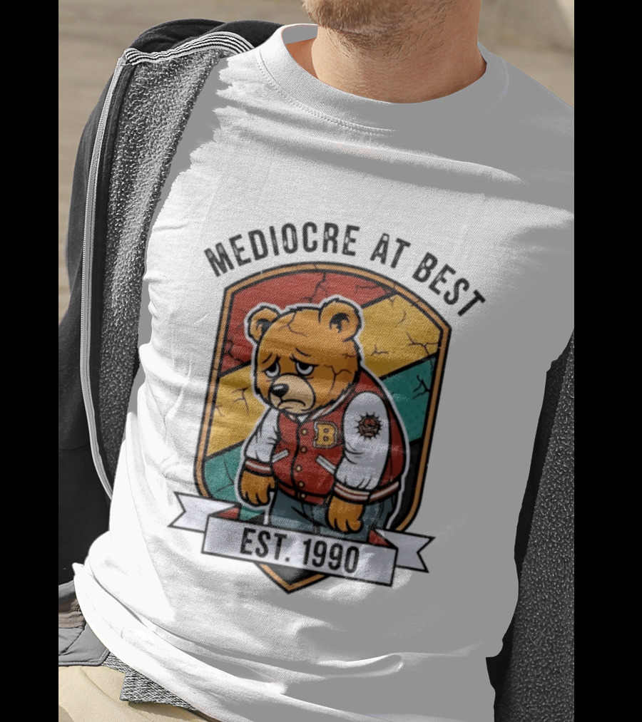 Mediocre At Best Bear Emblem Est 1990 Vintage Varsity T-Shirt