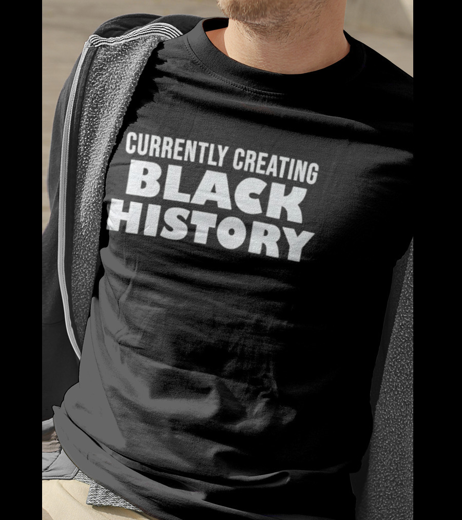 Currently Creating Black History T-Shirt