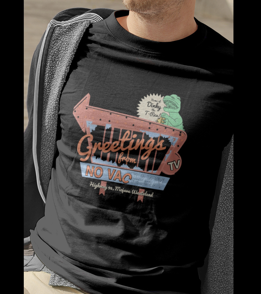 Greetings From No Vacancy Dinosaur TV Highway 99 Mojave Wasteland T-Shirt