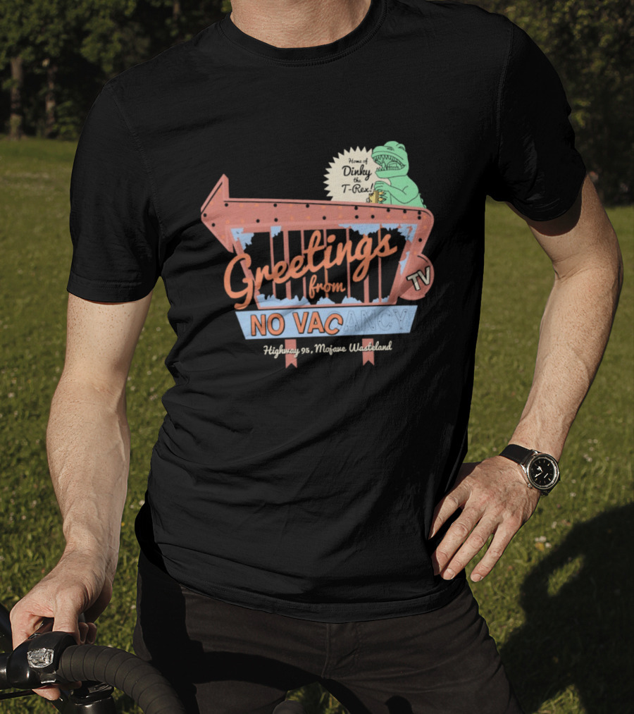 Greetings From No Vacancy Dinosaur TV Highway 99 Mojave Wasteland T-Shirt