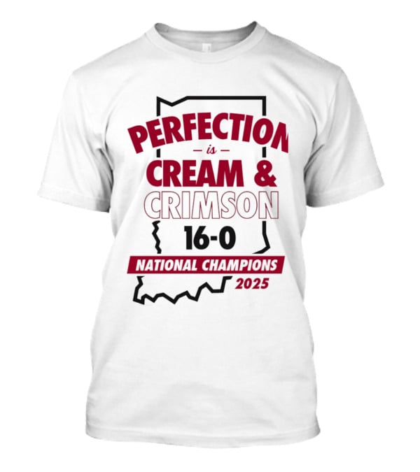 Indiana Hoosiers 2025 Perfection Is Cream And Crimson 16 0 National Champions T-Shirt
