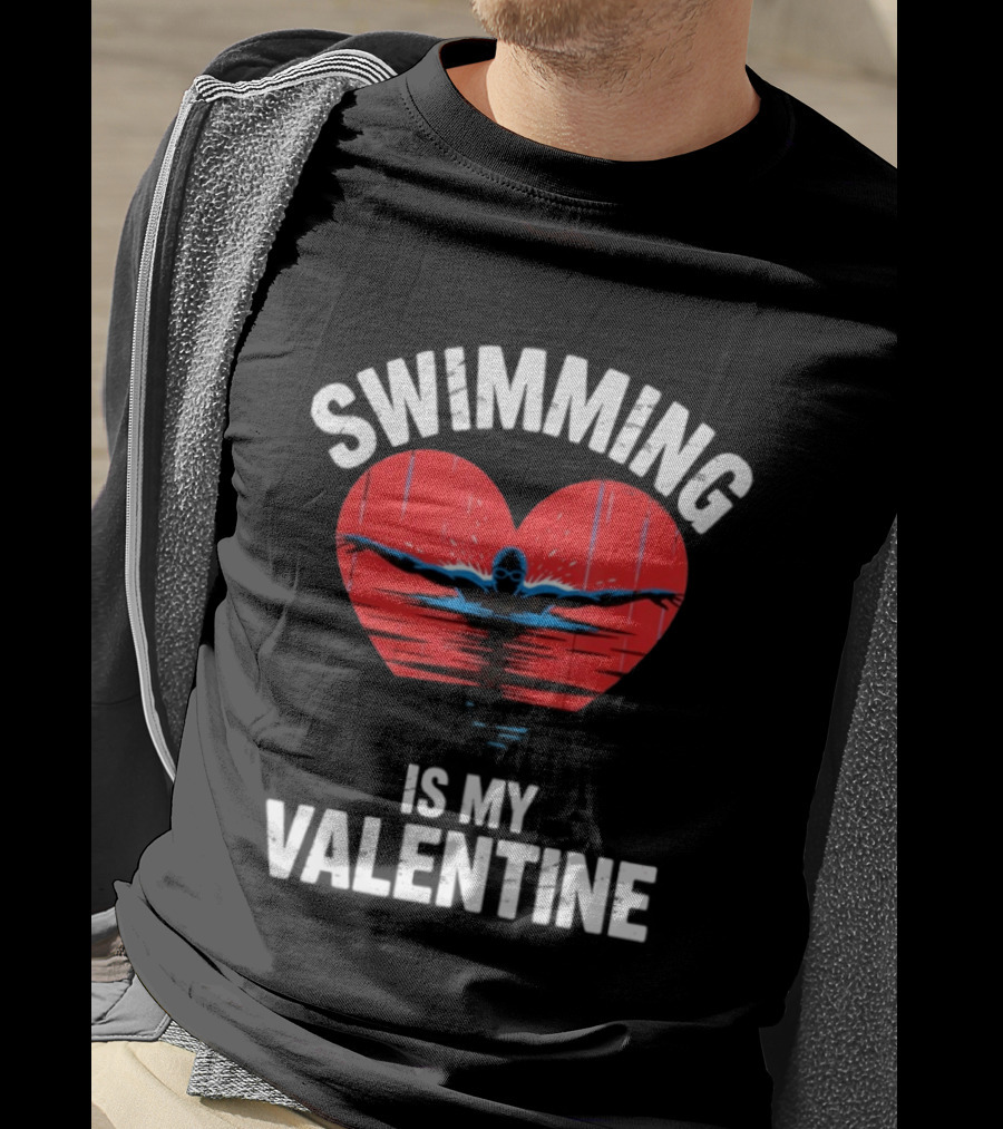 Swimming Is My Valentine Heart Swimmer T-Shirt