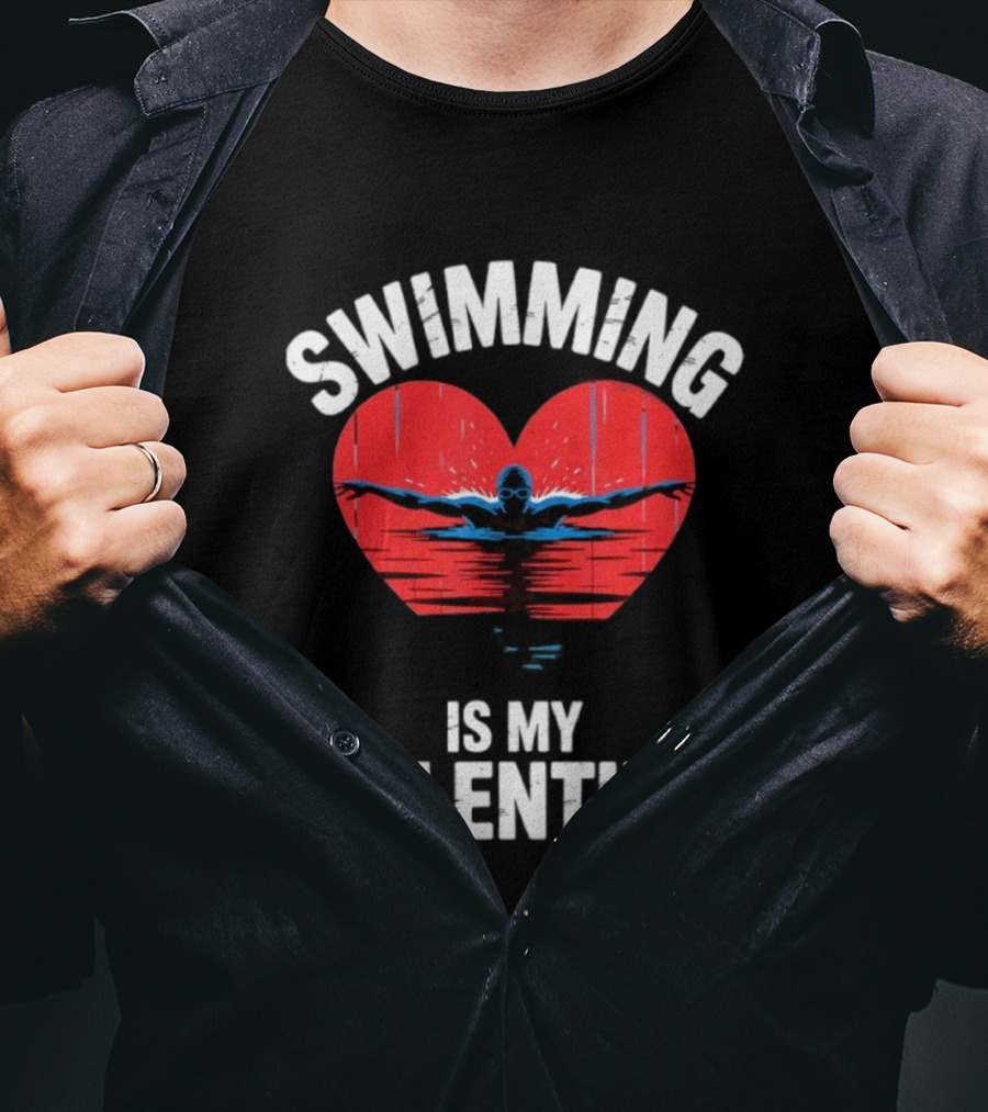 Swimming Is My Valentine Heart Swimmer T-Shirt