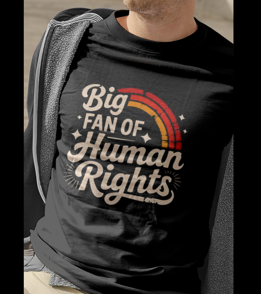 Big Fan Of Human Rights Rainbow T-Shirt