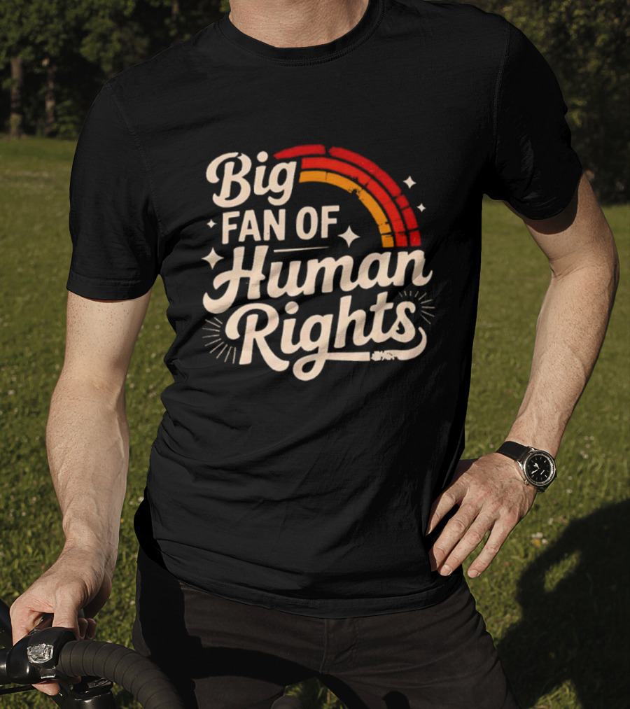 Big Fan Of Human Rights Rainbow T-Shirt