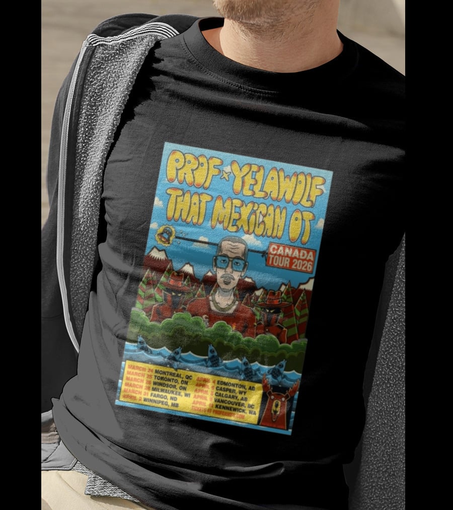 PROF Yelawolf That Mexican OT Canada Tour 2026 Montreal Calgary Vancouver Dates T-Shirt