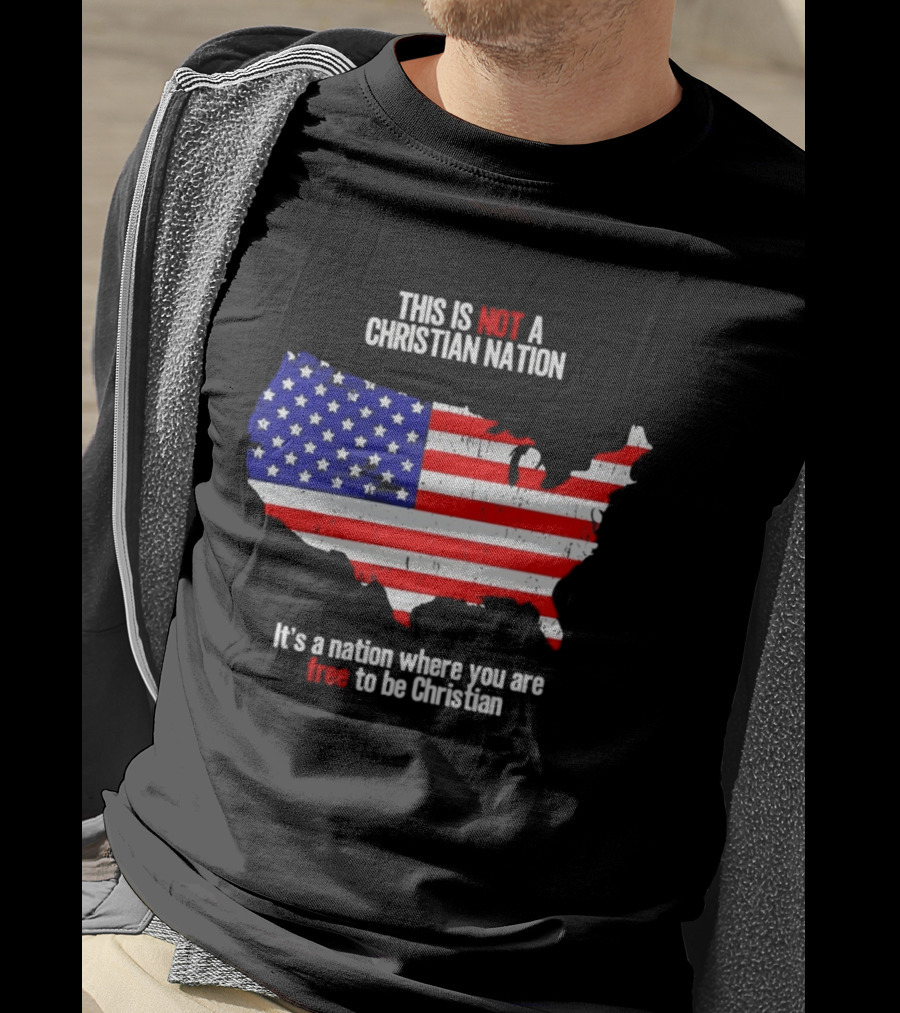 This Is Not A Christian Nation Free To Be Christian United States Flag Map T-Shirt