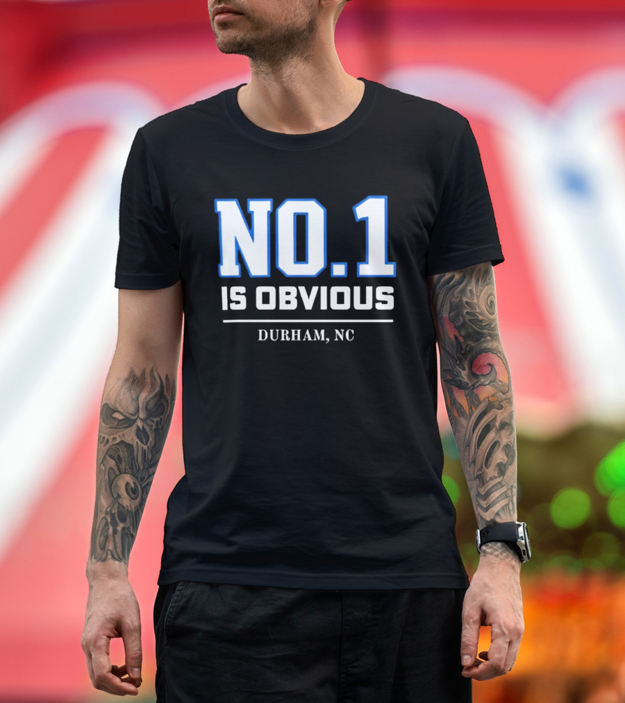 No 1 Is Obvious Durham NC T-Shirt