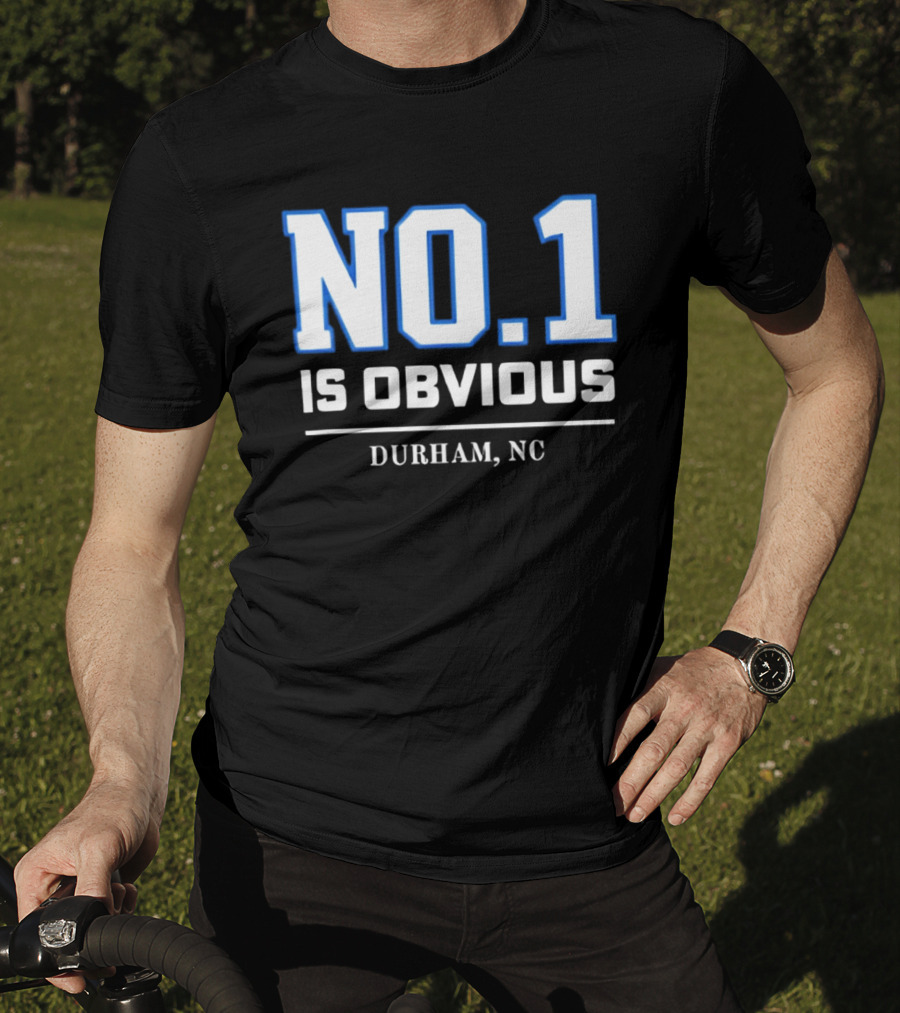No 1 Is Obvious Durham NC T-Shirt