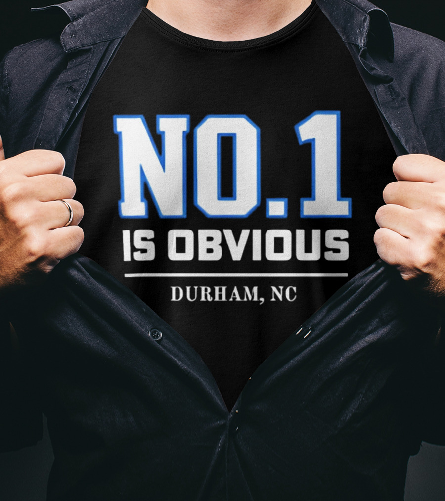 No 1 Is Obvious Durham NC T-Shirt