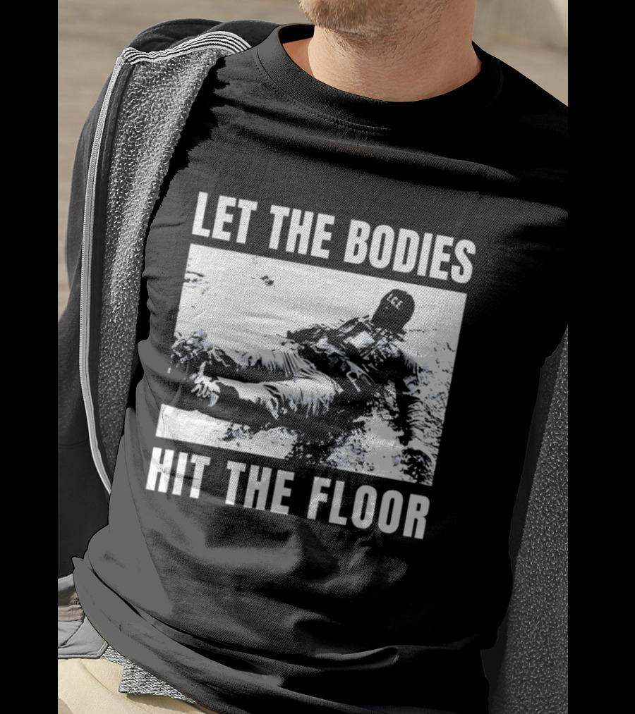 Let The Bodies ICE Hit The Floor Snow T-Shirt