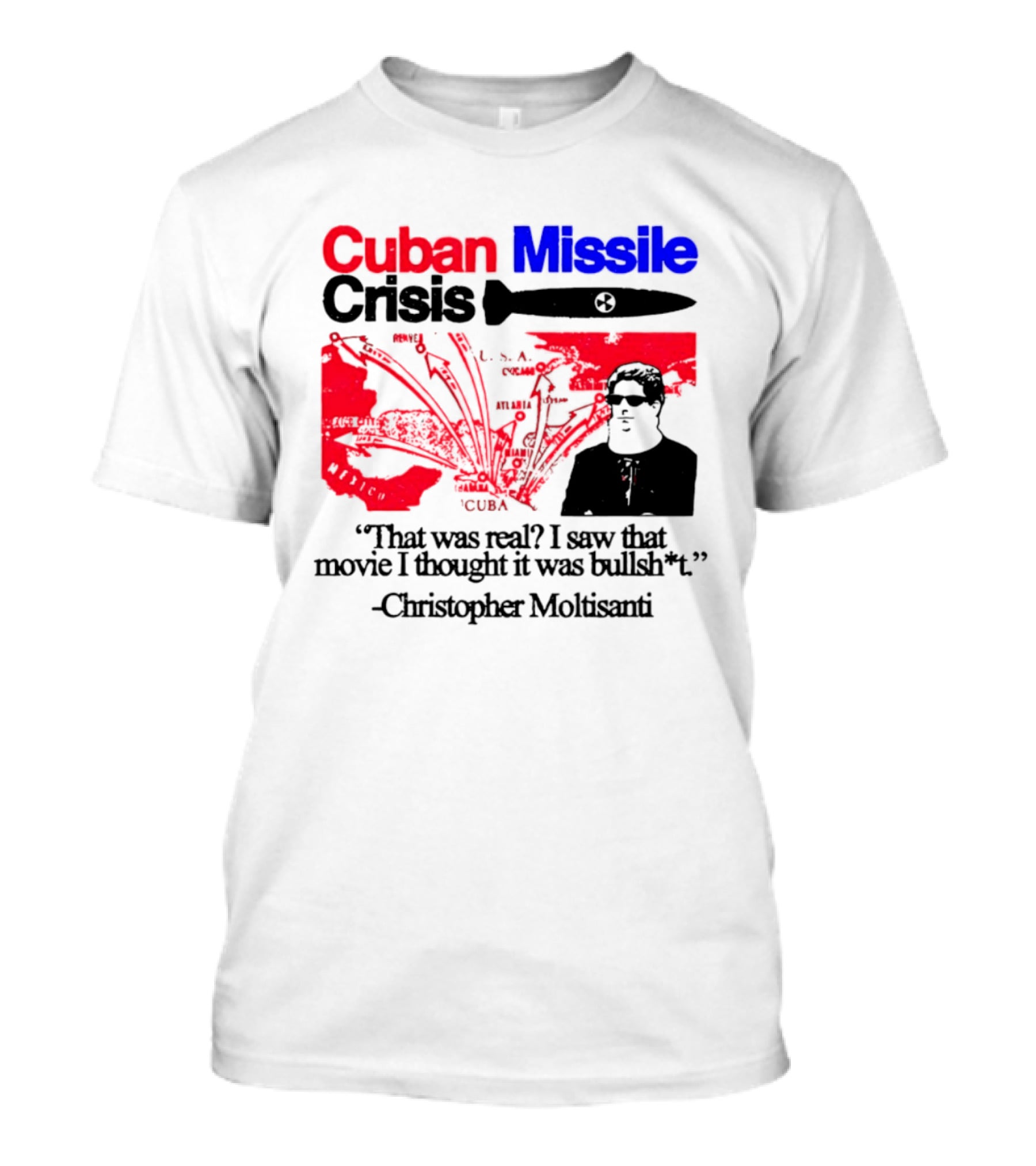 Cuban Missile Crisis Real Movie Quote Christopher Moltisanti T-Shirt